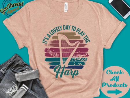 Shirt: It's a Lovely Day to Play the Harp